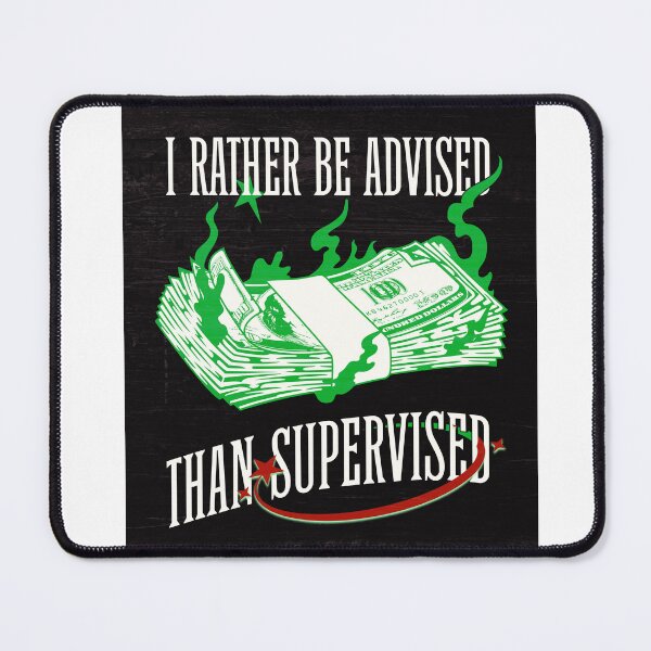 Item preview, I Rather Be Advised Than Supervised designed and sold by Veliprintdesign.