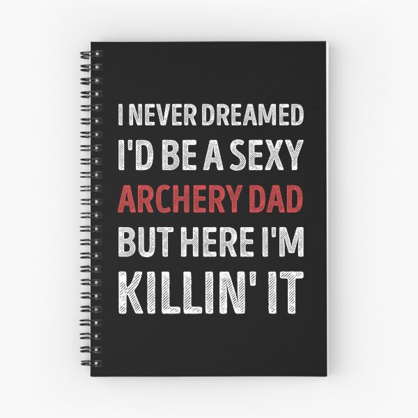 Item preview, I Never Dreamed I'd Be A Sexy Archery Dad Funny designed and sold by RareBunny.