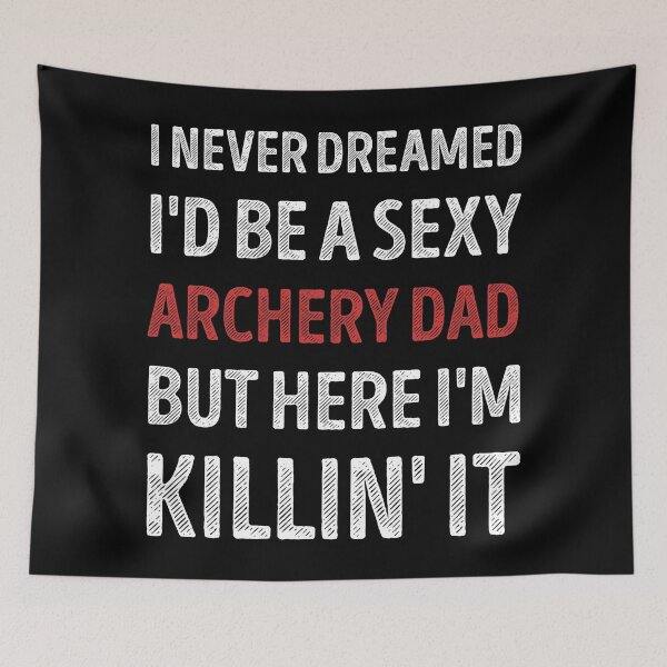 Item preview, I Never Dreamed I'd Be A Sexy Archery Dad Funny designed and sold by RareBunny.
