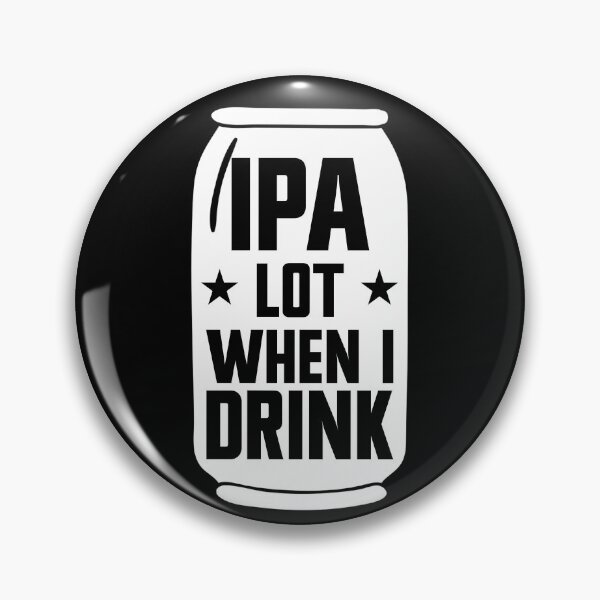 Item preview, IPA Lot When I Drink Beer Funny Beer Lover Men's IPA Gear designed and sold by DynamicDesign.