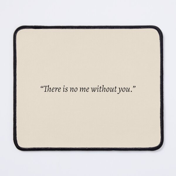 Item preview, "There is no me without you" - Fourth Wing Quote designed and sold by bubblytank.