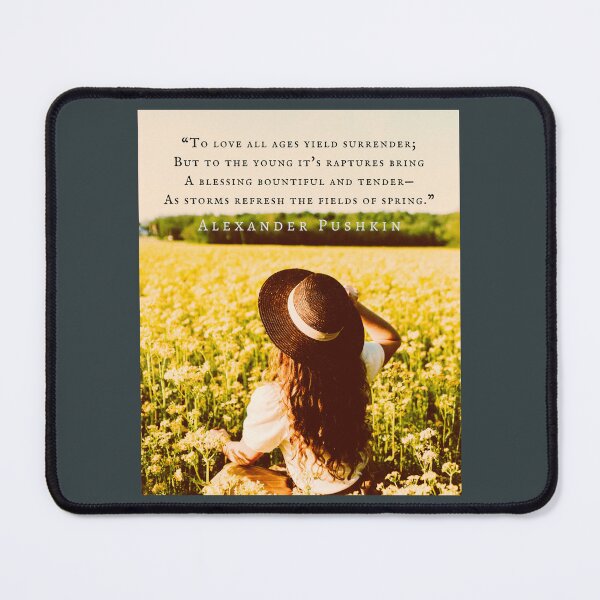 Item preview, Alexander Pushkin quote: “To love all ages yield surrender; But to the young it's raptures bring A blessing bountiful and tender— As storms refresh the fields of spring.” designed and sold by artbleed.