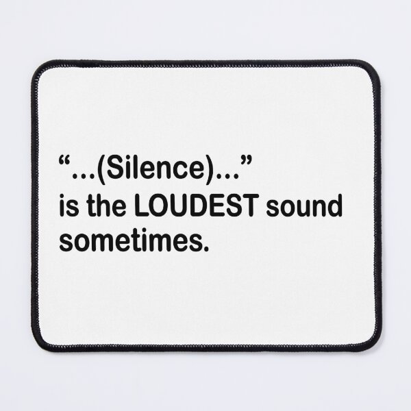 Item preview, Silence is the LOUNDEST sound sometimes. designed and sold by OctonoteStudio.