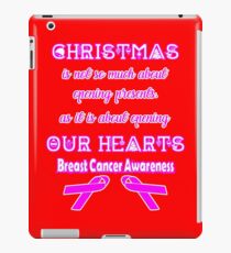Christmas is not so much about openign presents, as it is about opening our hearts! Breast Cancer Awareness Quote iPad Case/Skin