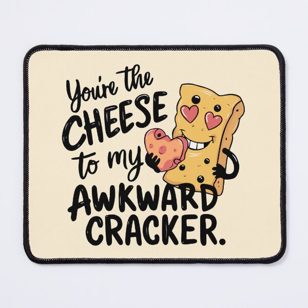 Item preview, You are the Cheese to My Awkward Cracker | Funny Valentines Day designed and sold by trendparrot.