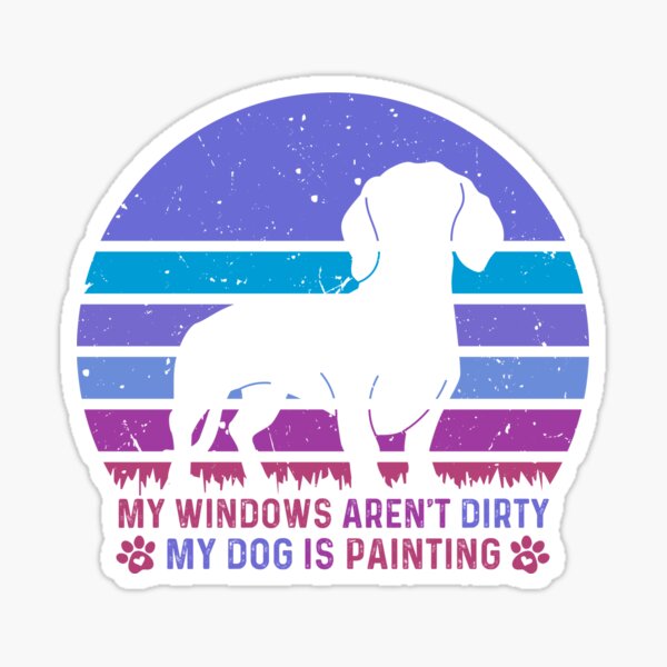Item preview, My windows aren't dirty my dog is painting designed and sold by Nicet-shirt1.