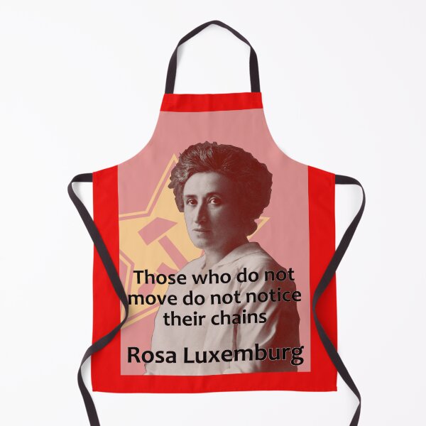 Item preview, Rosa Luxemburg - Those who do not move do not notice their chains designed and sold by TerryLatic.