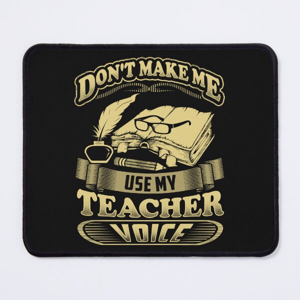 Item preview, Teacher's day Don't make me use my Teacher voice designed and sold by StreetArtPro.