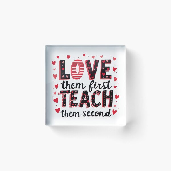 Item preview, Love Them First, Teach Them Second - Inspirational Teacher designed and sold by Blok45.