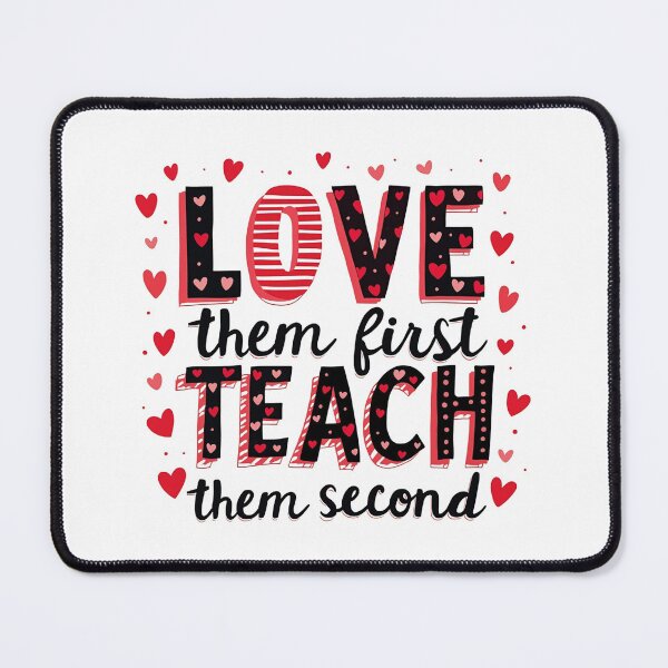 Item preview, Love Them First, Teach Them Second - Inspirational Teacher designed and sold by Blok45.