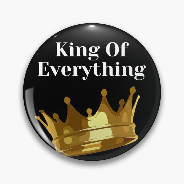 Item preview, King Of Everything designed and sold by armzysgm.