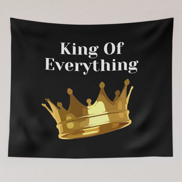 Item preview, King Of Everything designed and sold by armzysgm.
