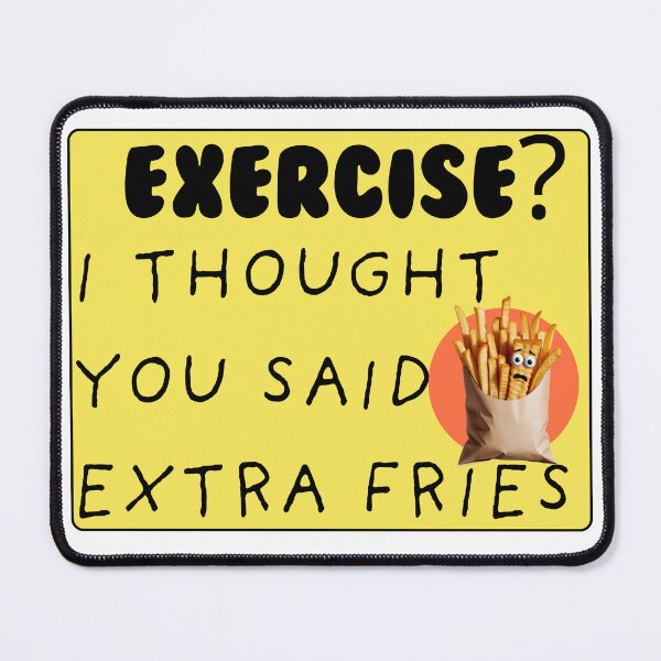 Item preview, Extra Fries, Not Exercise designed and sold by Snicker-Designs.