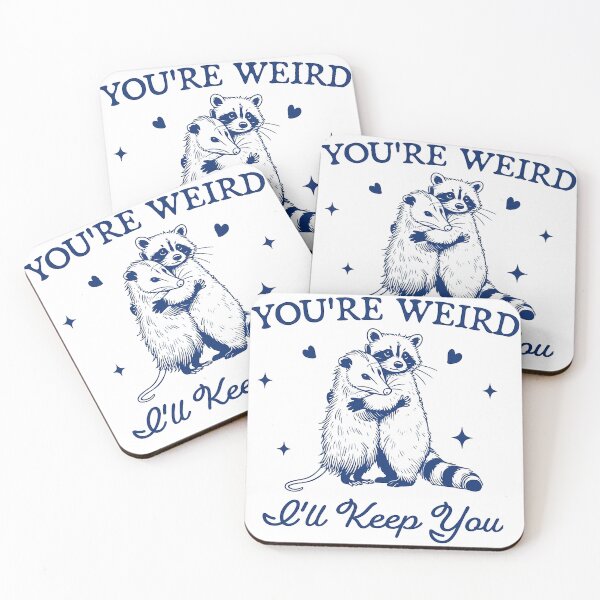 Item preview, You're Weird I'll Keep You designed and sold by josedoba.