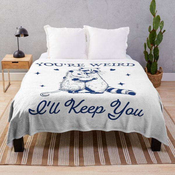 Item preview, You're Weird I'll Keep You designed and sold by josedoba.