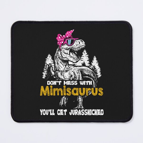 Item preview, Don't Mess With Mimisaurus You'll get jurasskicked designed and sold by StreetArtPro.