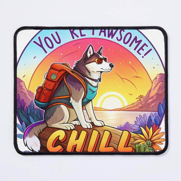 Item preview, You're Pawsome!, Chill, Tourist Dog, Siberian Husky Dog designed and sold by PixelStoneDesign .