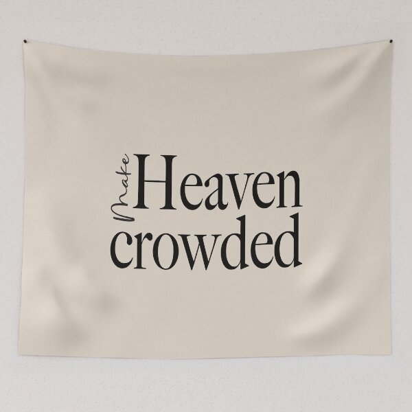 Item preview, Make Heaven Crowded designed and sold by simplydesignart.