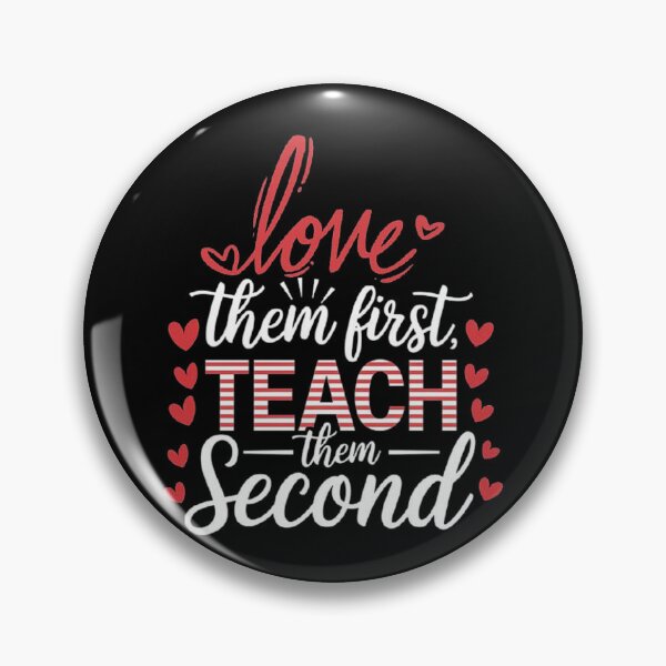 Item preview, Love Them First, Teach Them Second - Inspirational Teacher designed and sold by love3617.