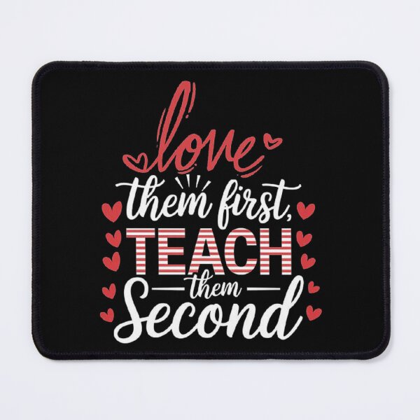 Item preview, Love Them First, Teach Them Second - Inspirational Teacher designed and sold by love3617.