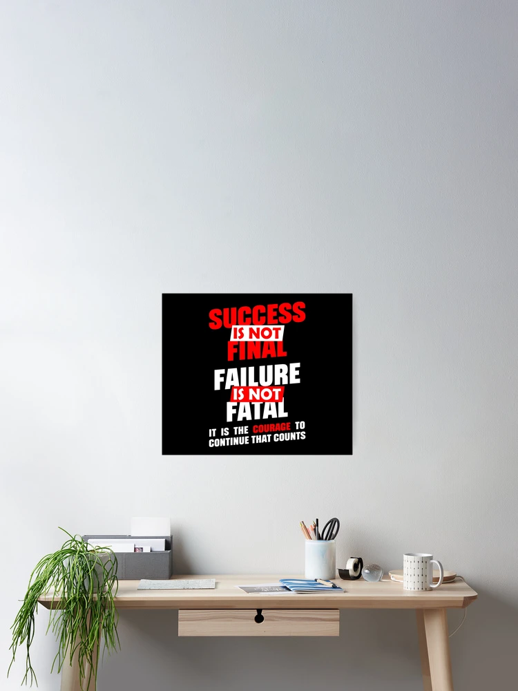 Thumbnail 2 of 3, Poster, Success Is Not Final, Failure Is Not Fatal designed and sold by RADesigns21.