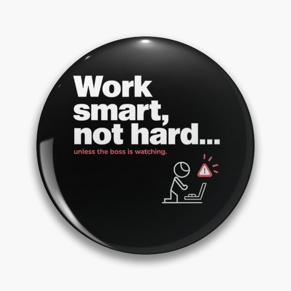 Item preview, Work smart, not hard... Unless the boss is watching designed and sold by MagicWander.