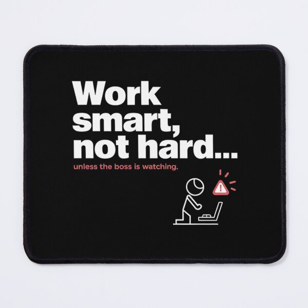Item preview, Work smart, not hard... Unless the boss is watching designed and sold by MagicWander.