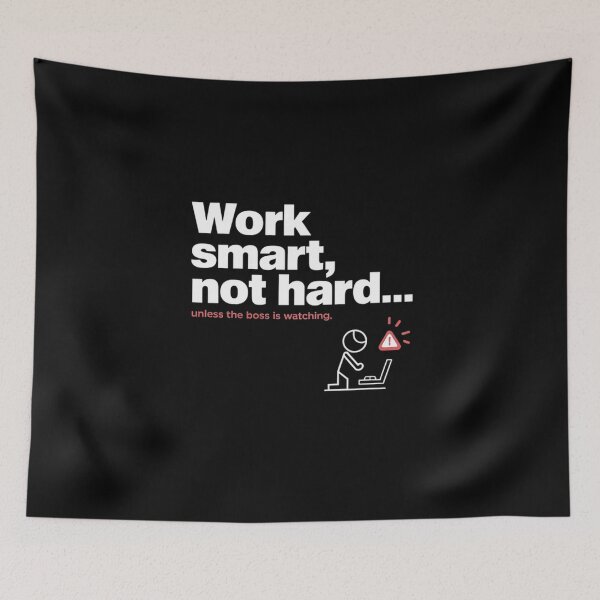 Item preview, Work smart, not hard... Unless the boss is watching designed and sold by MagicWander.