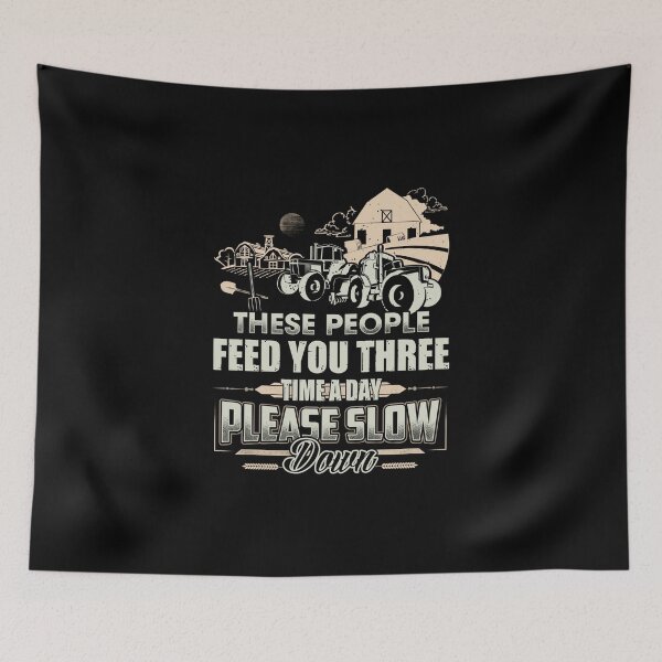 Item preview, Farmer-These People feed you three time a day please slow down designed and sold by StreetArtPro.