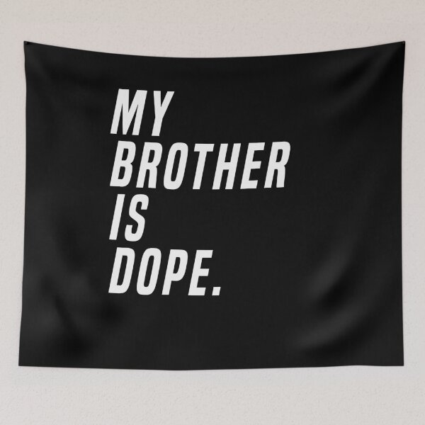 Item preview, My Brother Is Dope Hilarious Sis Gift Shirt designed and sold by LookTwice.