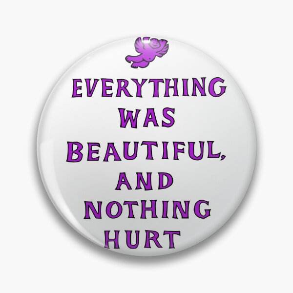 Item preview, Everything Was Beautiful And Nothing Hurt designed and sold by Angry Swan Designs.