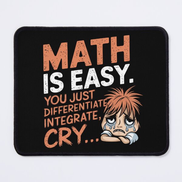 Item preview, Math is easy. You just differentiate, integrate, cry... designed and sold by MagicWander.