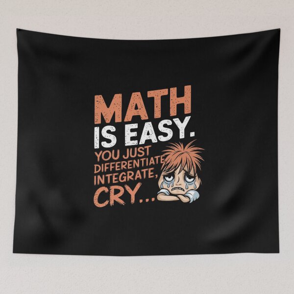Item preview, Math is easy. You just differentiate, integrate, cry... designed and sold by MagicWander.