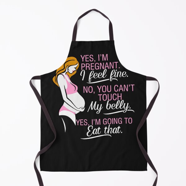 Item preview, Yes I'm Pregnant. I feel fine No, You can't touch my belly, Funny pregnancy shirt designed and sold by StreetArtPro.
