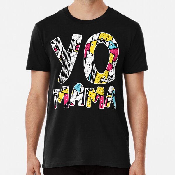 Yo Mama Tshirt. Funny 1990s Throwback Hip Hop Party T-Shirt Yo Mama Tshirt. Funny 1990s Throwback Hip Hop Party T-Shirt