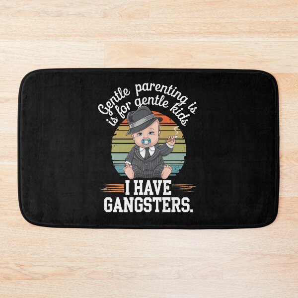 Item preview, Gentle parenting is for gentle kids. I have gangsters designed and sold by MagicWander.