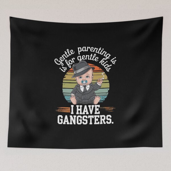 Item preview, Gentle parenting is for gentle kids. I have gangsters designed and sold by MagicWander.
