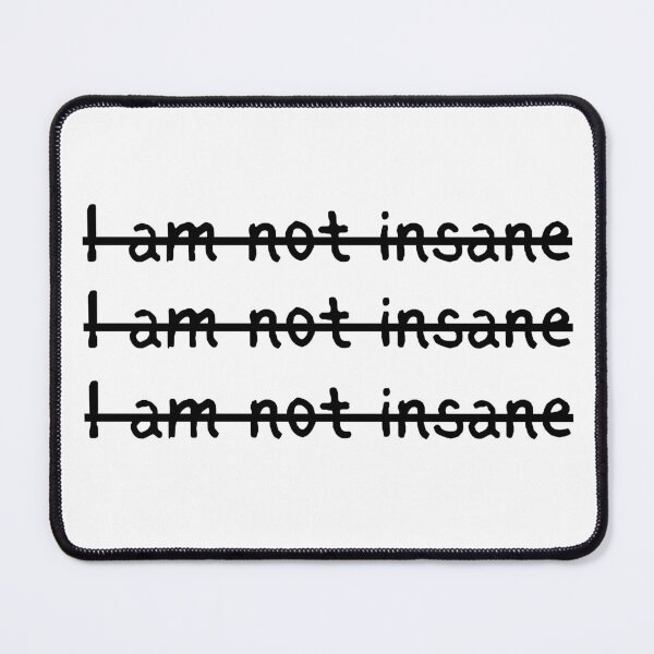 Item preview, I am not insane designed and sold by Bookish Delights.
