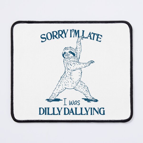 Item preview, I Was Dilly Dallying designed and sold by Kimprut.