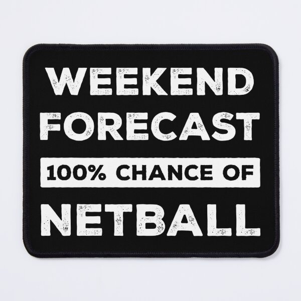 Item preview, Weekend Forecast 100% Chance Of Netball Funny designed and sold by RareBunny.