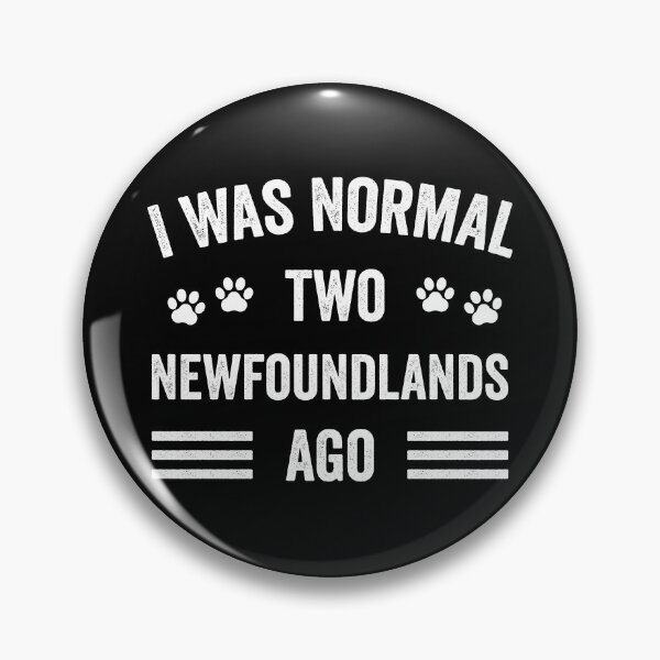 Item preview, I Was Normal Two Newfoundlands Ago Funny Newfoundland Lover designed and sold by RareBunny.