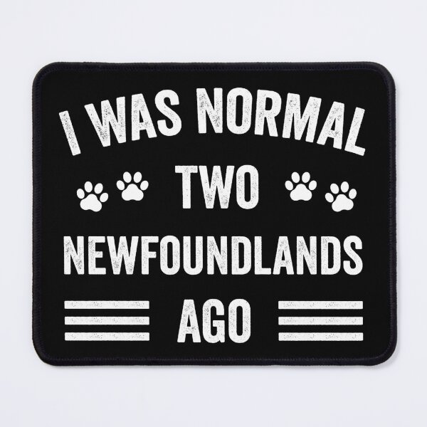 Item preview, I Was Normal Two Newfoundlands Ago Funny Newfoundland Lover designed and sold by RareBunny.