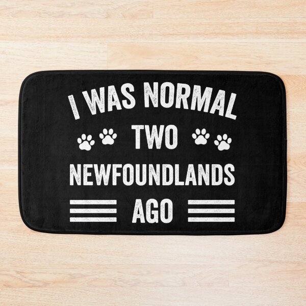 Item preview, I Was Normal Two Newfoundlands Ago Funny Newfoundland Lover designed and sold by RareBunny.