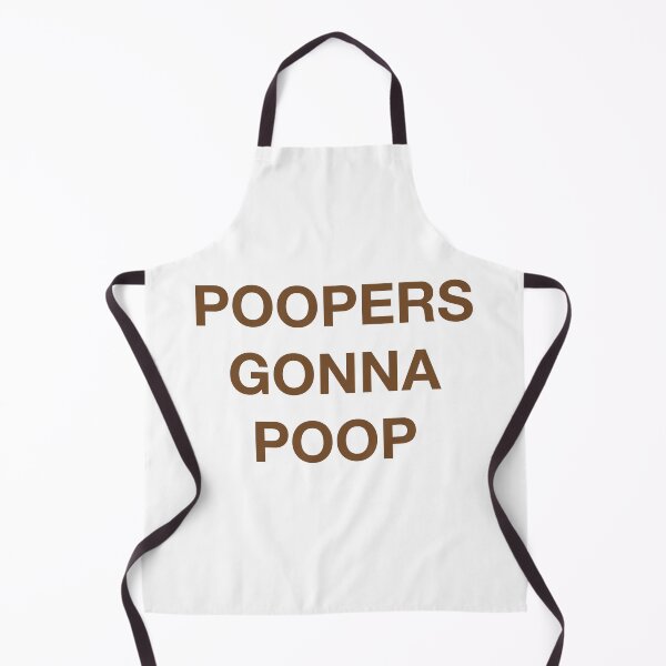 Item preview, POOPERS GONNA POOP designed and sold by SprayandPray69.