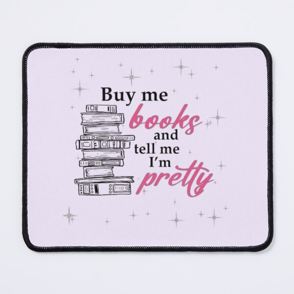 Item preview, Buy me books and tell me I'm pretty designed and sold by mayralejandrat.