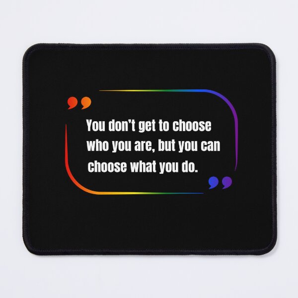 Item preview, Severance, You don't get to choose who you are, but you can choose what you do, Classic pride flag graphic, text graphic quote, severance tv, positive quote, severance lumon, pride, designed and sold by PrideBeProud.