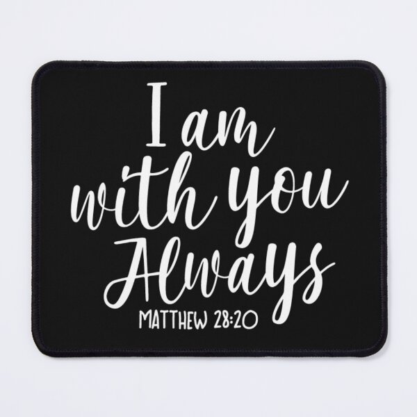 Item preview, I Am With You Always Christian Bible Verse Matthew 28:20 designed and sold by Roland1980.