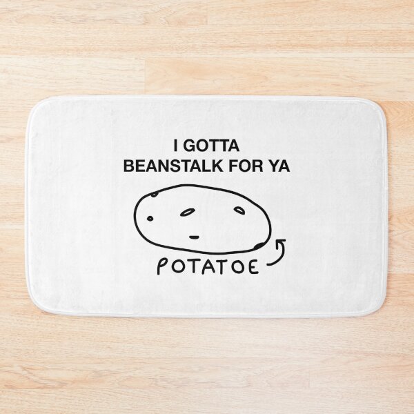 Item preview, I GOTTA BEANSTALK FOR YA designed and sold by SprayandPray69.