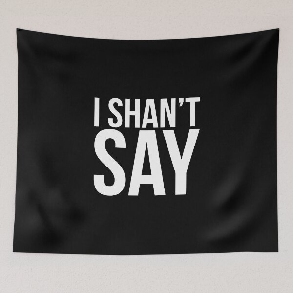 Item preview, I Shan't Say designed and sold by firlachieldraws.