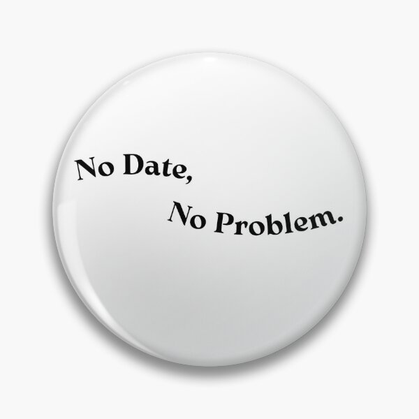 Item preview, No Date, No Problem designed and sold by RollerWink.